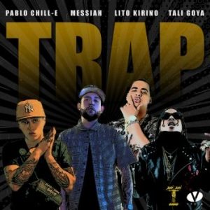 Pablo Chill-E Ft Messiah, Lito Kirino Y Tali Goya – Trap