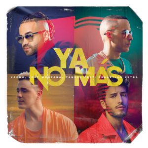 Nacho Ft Joey Montana, Yandel, Sebastian Yatra – Ya No Más