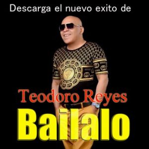 Teodoro Reyes – Bailalo