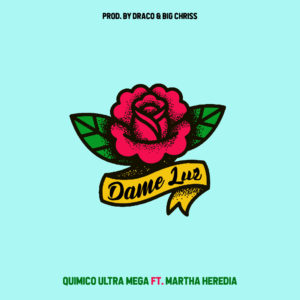 Quimico Ultra Mega Feat Martha Heredia – Dame Luz