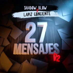 Shadow Blow Ft. Lapiz Conciente – 27 Mensajes (V2)