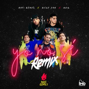 Nicky Jam Ft Reik Y Mati Gómez – Yo No Sé (Remix)