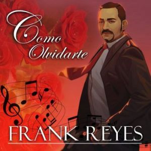 Frank Reyes – Cómo Olvidarte (Balada)
