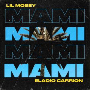 Lil Mosey Ft. Eladio Carrion – Mami