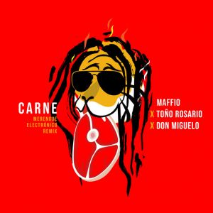 Maffio Ft. Toño Rosario, Don Miguelo – Carne (Merengue Electrónico Remix)