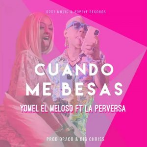 Yomel El Meloso Ft La Perversa – Cuando Tu Me Besas