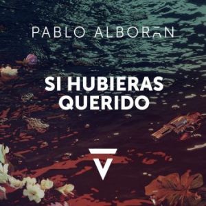 Pablo Alboran – Si Hubieras Querido