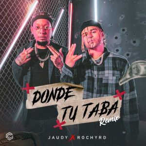 Jaudy Ft Rochy Rd – Donde Tu Taba (Remix)
