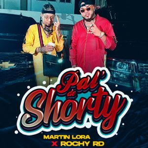 Rochy RD Ft Martin Lora – Pal De Shortty
