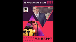 Mr Happy – Te Acordaras De Mi (Salsa)